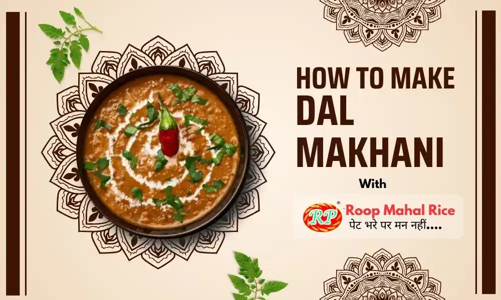 Dal Makhani Recipe (How to make Dal Makhani) with Roop mahal Rice